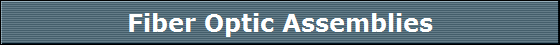 Fiber Optic Assemblies