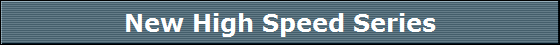 New High Speed Series